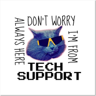 don't worry i'm from tech support Posters and Art